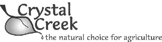 CRYSTAL CREEK THE NATURAL CHOICE FOR AGRICULTURE