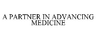 A PARTNER IN ADVANCING MEDICINE