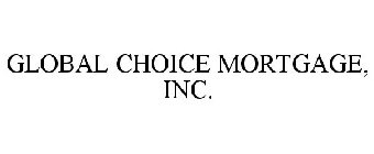 GLOBAL CHOICE MORTGAGE, INC.