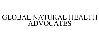 GLOBAL NATURAL HEALTH ADVOCATES