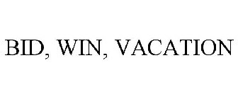 BID, WIN, VACATION