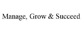 MANAGE, GROW & SUCCEED