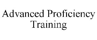 ADVANCED PROFICIENCY TRAINING