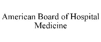 AMERICAN BOARD OF HOSPITAL MEDICINE