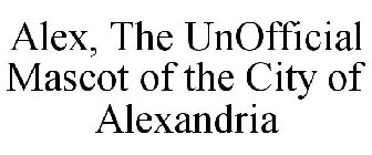 ALEX, THE UNOFFICIAL MASCOT OF THE CITY OF ALEXANDRIA