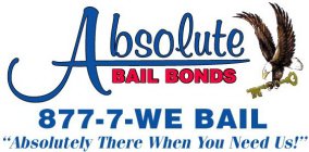 ABSOLUTE BAIL BONDS 877-7-WE BAIL 