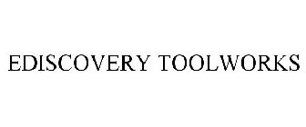 EDISCOVERY TOOLWORKS
