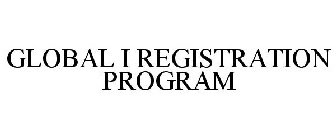 GLOBAL I REGISTRATION PROGRAM