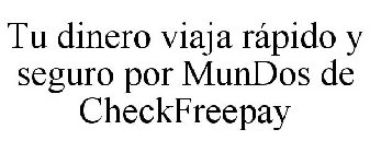 TU DINERO VIAJA RÁPIDO Y SEGURO POR MUNDOS DE CHECKFREEPAY