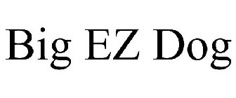 BIG EZ DOG