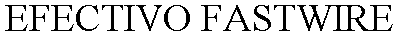 EFECTIVO FASTWIRE