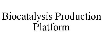 BIOCATALYSIS PRODUCTION PLATFORM