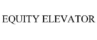 EQUITY ELEVATOR