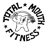 TOTAL MOUTH FITNESS