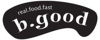 B. GOOD REAL.FOOD.FAST