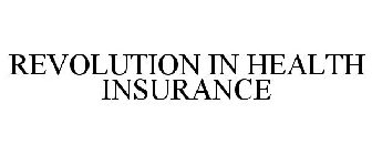 REVOLUTION IN HEALTH INSURANCE