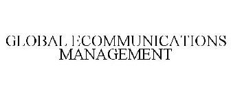 GLOBAL ECOMMUNICATIONS MANAGEMENT