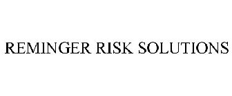 REMINGER RISK SOLUTIONS