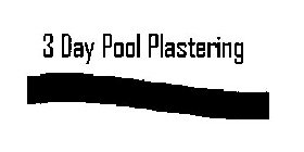 3 DAY POOL PLASTERING