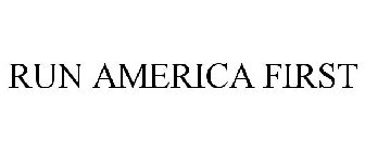 RUN AMERICA FIRST