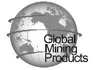 GLOBAL MINING PRODUCTS