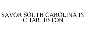 SAVOR SOUTH CAROLINA IN CHARLESTON