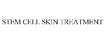 STEM CELL SKIN TREATMENT