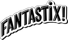 FANTASTIX!