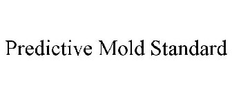 PREDICTIVE MOLD STANDARD