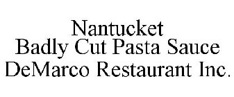 NANTUCKET BADLY CUT PASTA SAUCE DEMARCO RESTAURANT INC.