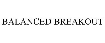 BALANCED BREAKOUT