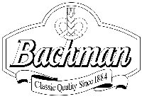 BACHMAN CLASSIC QUALITY SINCE 1884