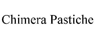 CHIMERA PASTICHE