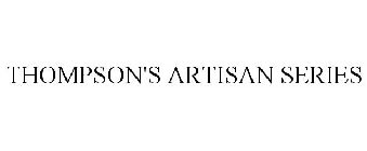 THOMPSON'S ARTISAN SERIES