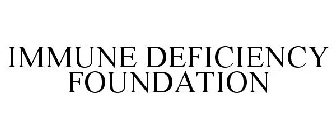 IMMUNE DEFICIENCY FOUNDATION