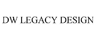 DW LEGACY DESIGN