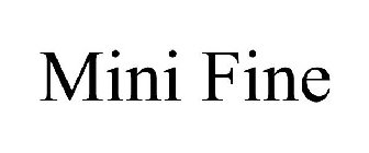 MINI FINE