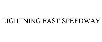 LIGHTNING FAST SPEEDWAY