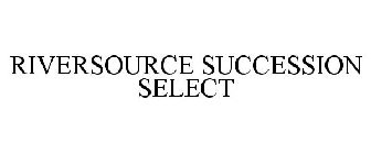 RIVERSOURCE SUCCESSION SELECT