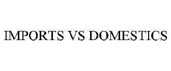 IMPORTS VS DOMESTICS