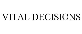 VITAL DECISIONS