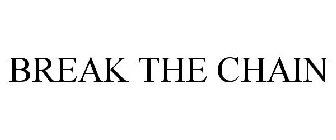 BREAK THE CHAIN