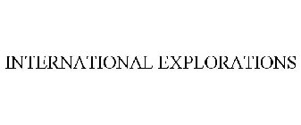 INTERNATIONAL EXPLORATIONS