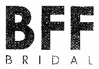 BFF BRIDAL