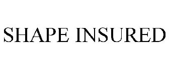 SHAPE INSURED