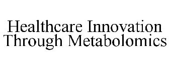 HEALTHCARE INNOVATION THROUGH METABOLOMICS