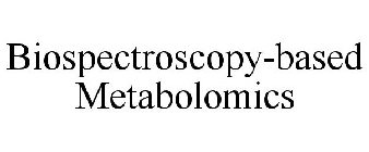 BIOSPECTROSCOPY-BASED METABOLOMICS