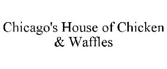 CHICAGO'S HOUSE OF CHICKEN & WAFFLES