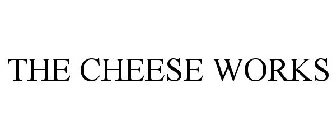 THE CHEESE WORKS