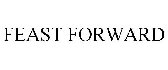 FEAST FORWARD